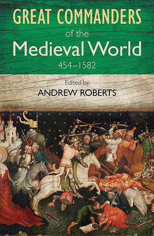 The Great Commanders Of The Medieval World 4541582Ad