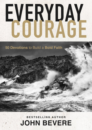 Everyday Courage: 50 Devotions To Build A Bold Faith,Used