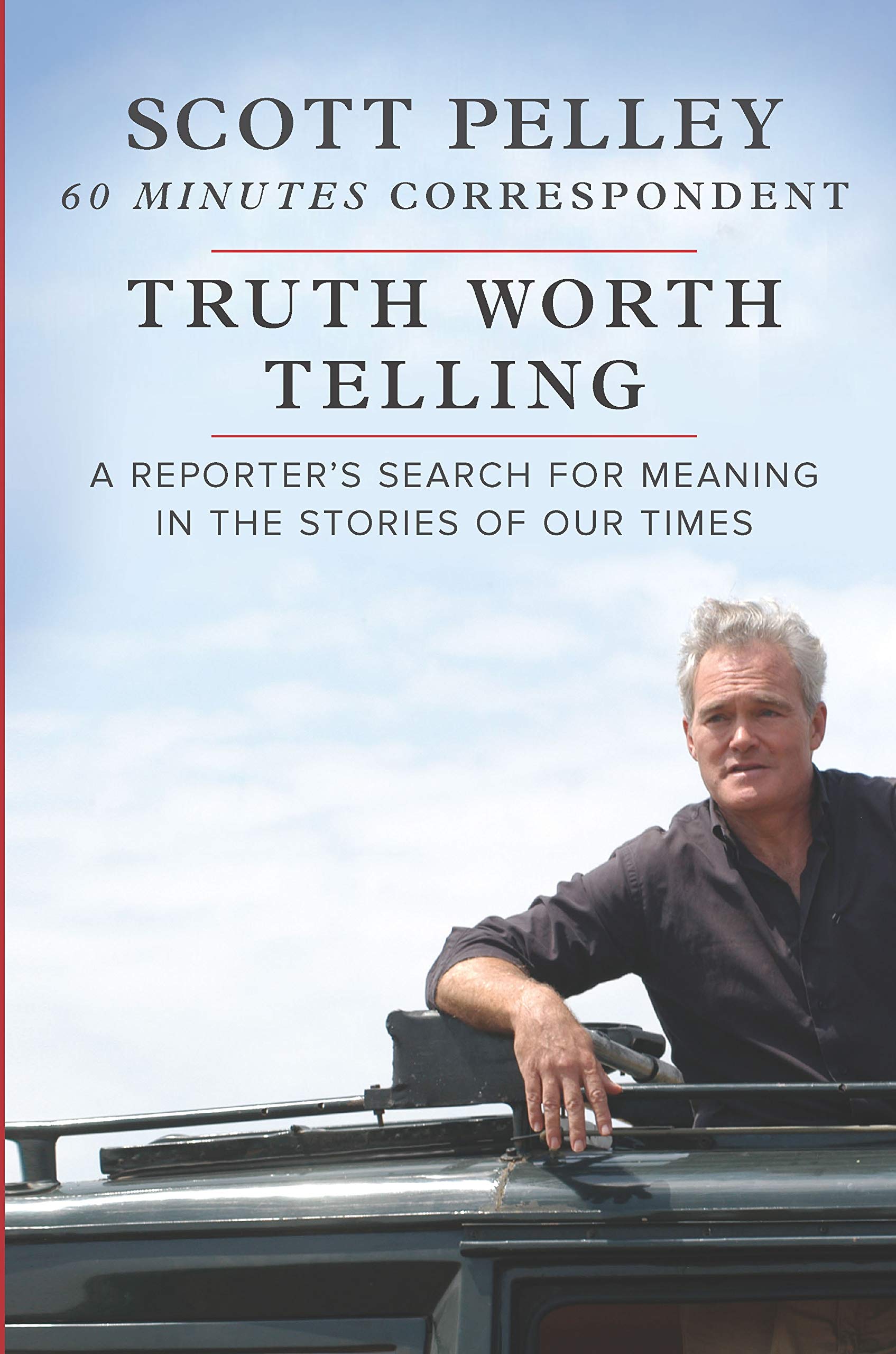 Truth Worth Telling: A Reporter's Search for Meaning in the Stories of Our Times,New