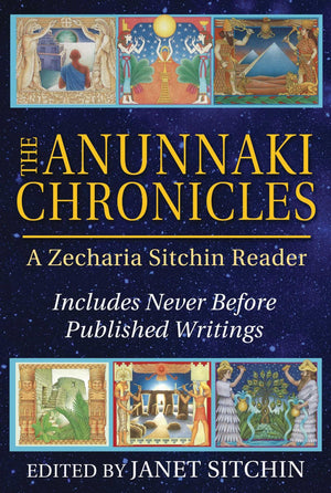 The Anunnaki Chronicles: A Zecharia Sitchin Reader,New