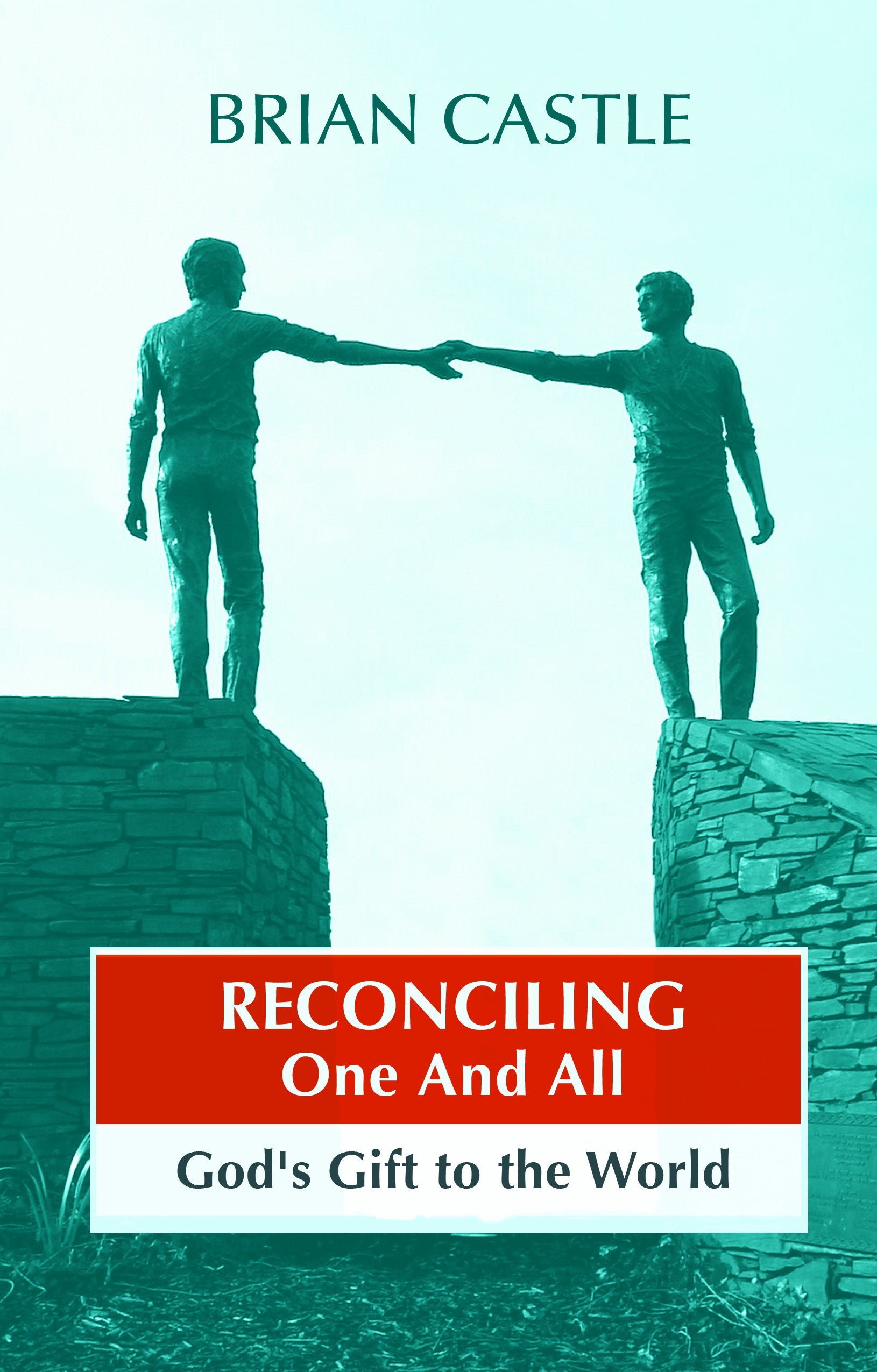 Reconciling One and All: God'S Gift To The World,Used