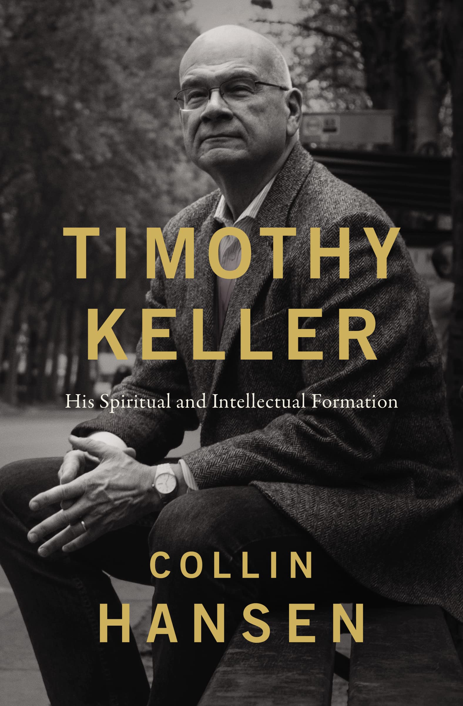 Timothy Keller: His Spiritual And Intellectual Formation,Used