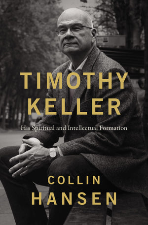 Timothy Keller: His Spiritual And Intellectual Formation,Used