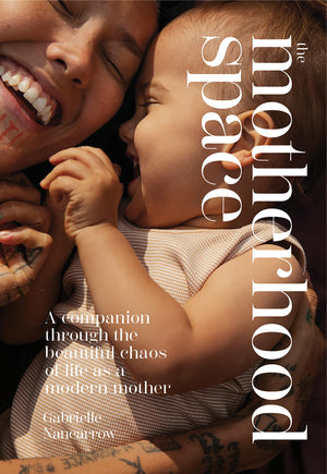 The Motherhood Space: A Companion Through The Beautiful Chaos Of Life As A Modern Mother,New