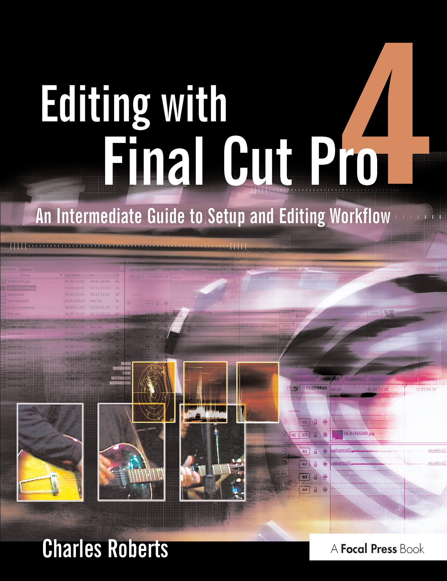 Editing With Final Cut Pro 4: An Intermediate Guide To Setup And Editing Workflow,New