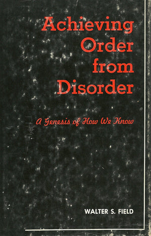 Achieving Order From Disorder: A Genesis of How We Know,Used