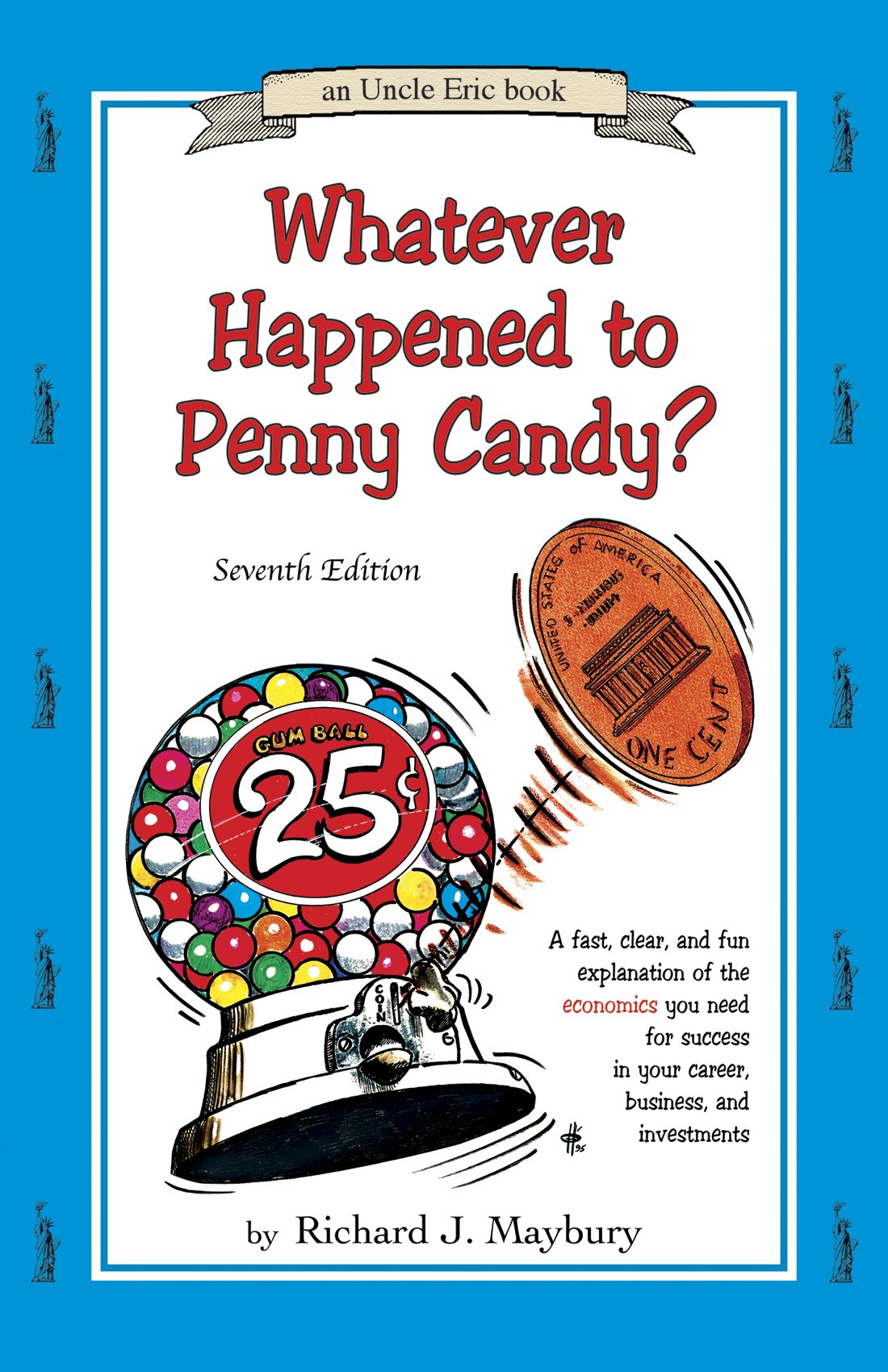 Whatever Happened To Penny Candy?: A Fast, Clear, And Fun Explanation Of The Economics You Need For Success In Your Career, Busi,New
