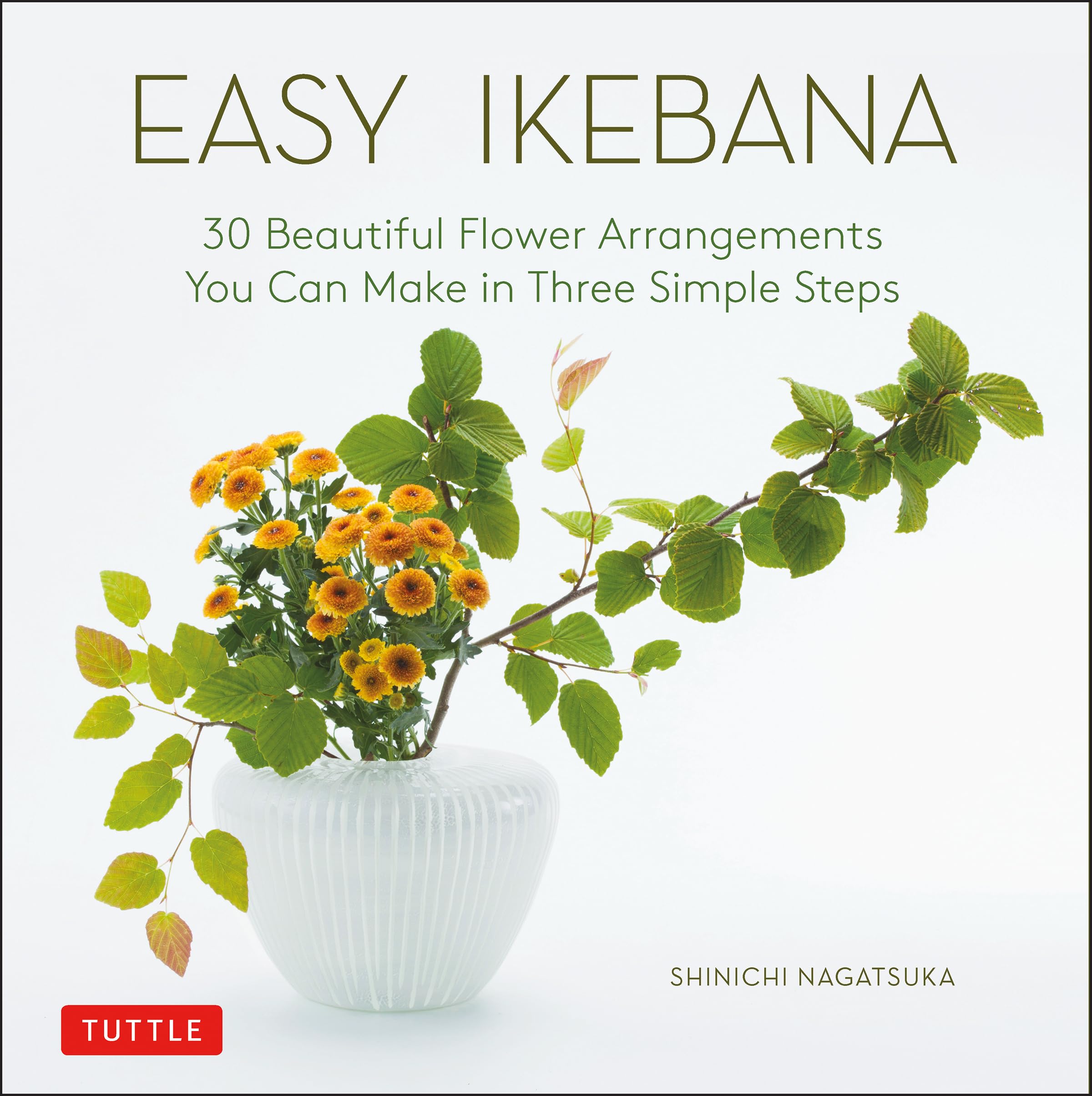 Easy Ikebana: 30 Beautiful Flower Arrangements You Can Make in Three Simple Steps,Used