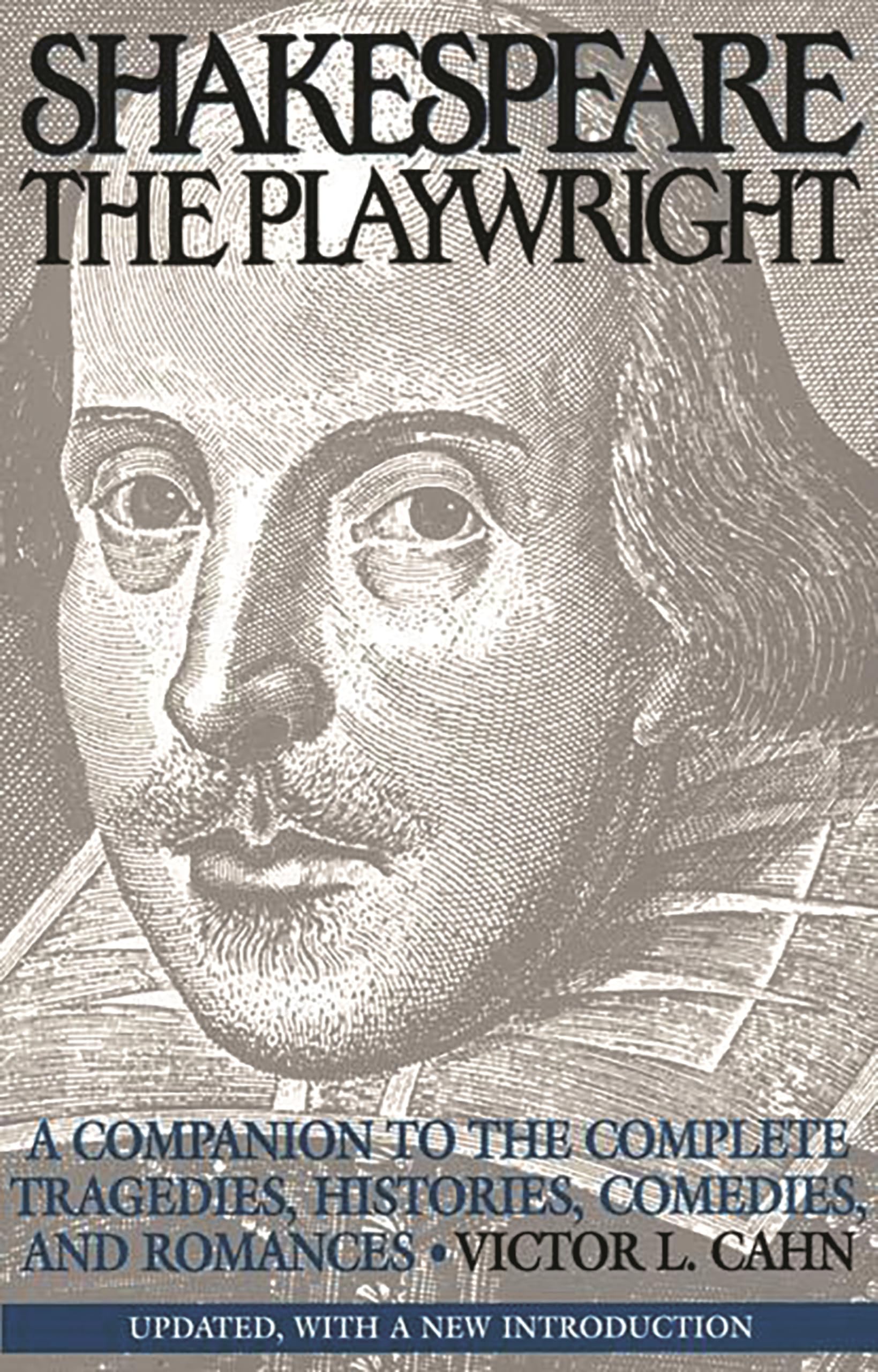 Shakespeare The Playwright: A Companion To The Complete Tragedies, Histories, Comedies, And Romances^Lupdated, With A New Introd