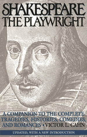 Shakespeare The Playwright: A Companion To The Complete Tragedies, Histories, Comedies, And Romances^Lupdated, With A New Introd
