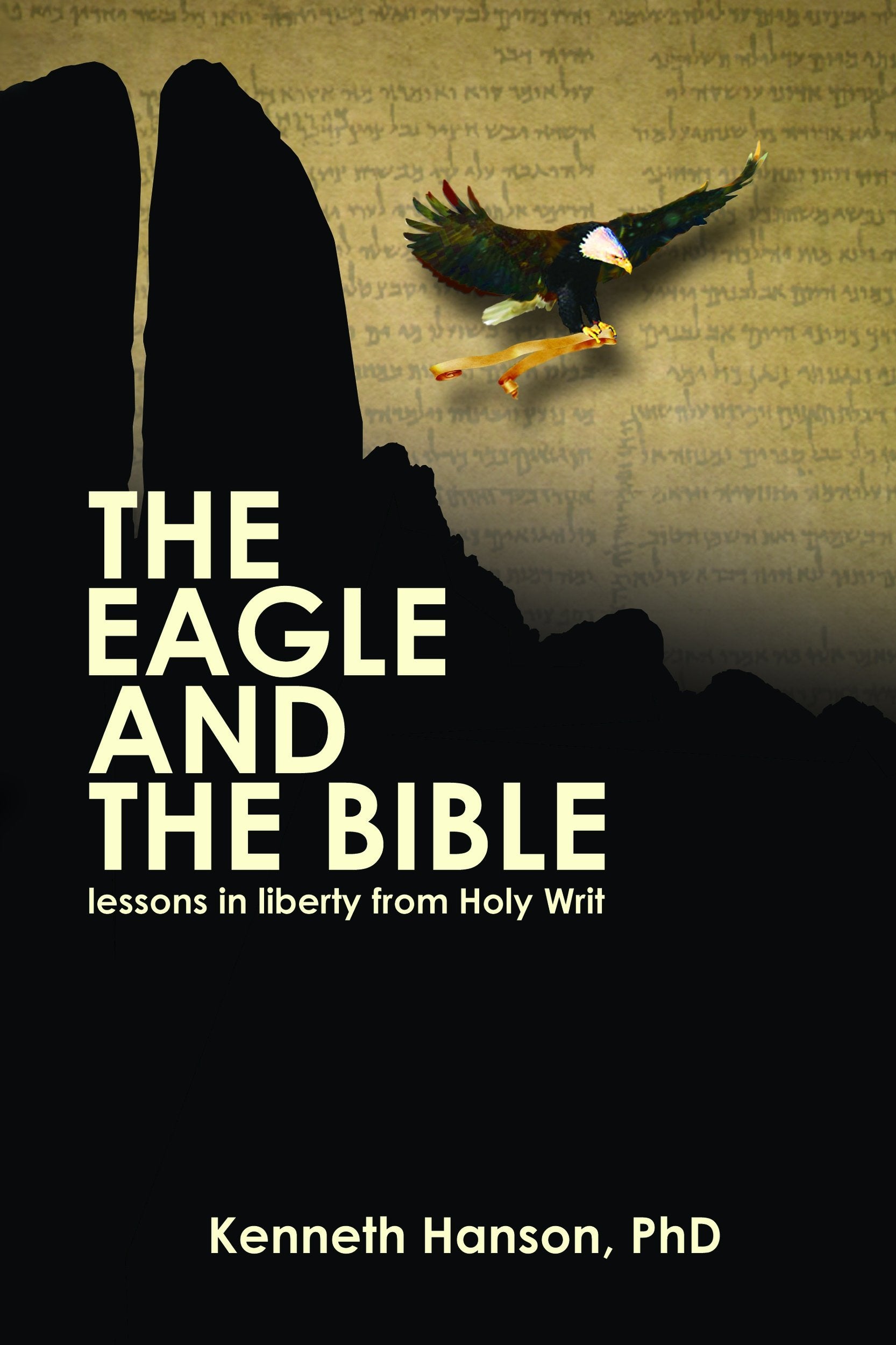 The Eagle and The Bible: Lessons in Liberty from Holy Writ,Used