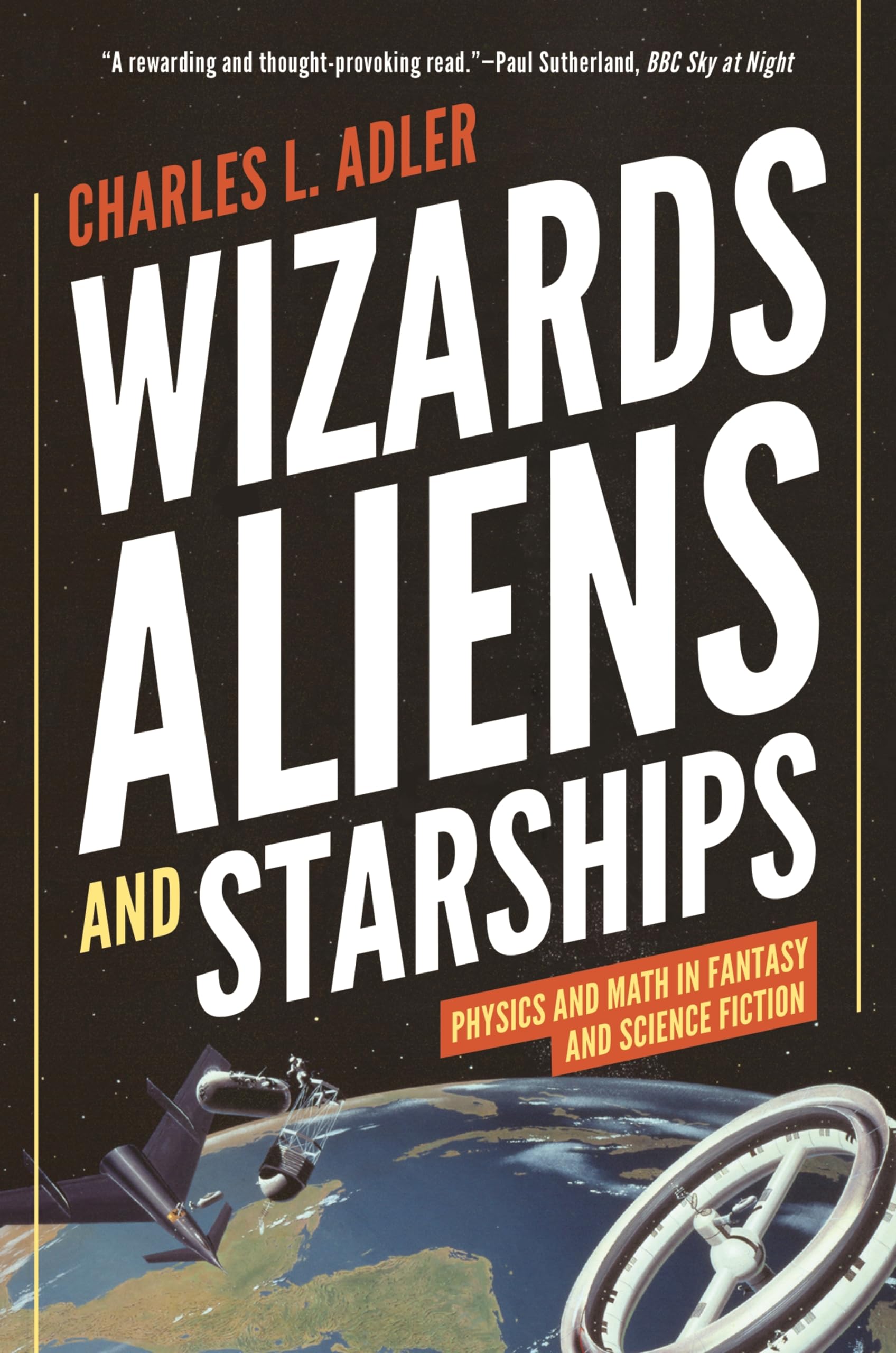 Wizards, Aliens, and Starships: Physics and Math in Fantasy and Science Fiction,Used
