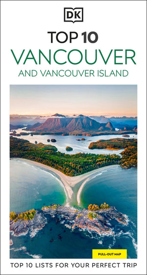Dk Top 10 Vancouver And Vancouver Island: Top 10 Lists For Your Perfect Trip, Plus An AllWeather Folded Map (Pocket Travel Guid