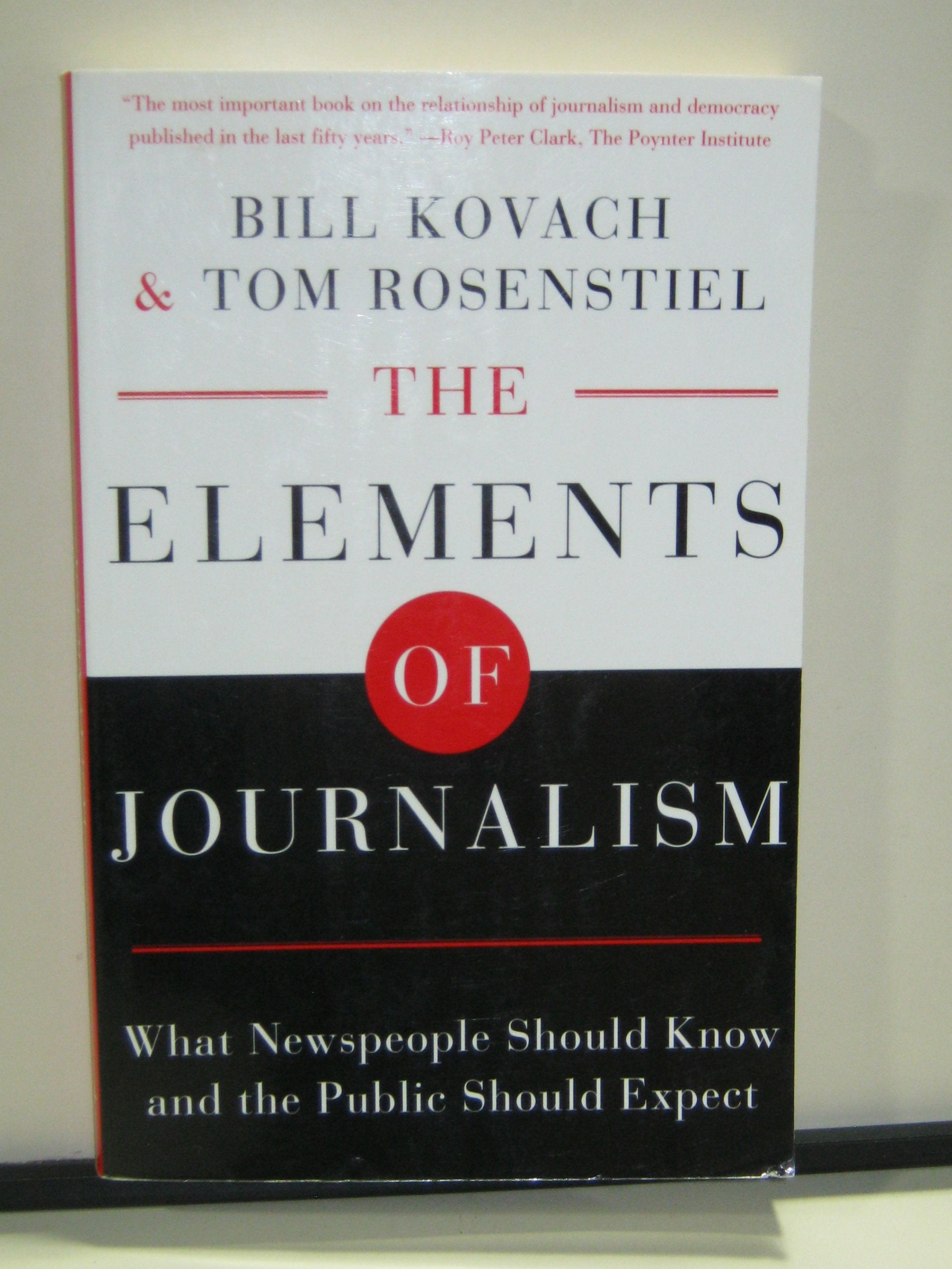 The Elements Of Journalism: What Newspeople Should Know And The Public Should Expect-new,New