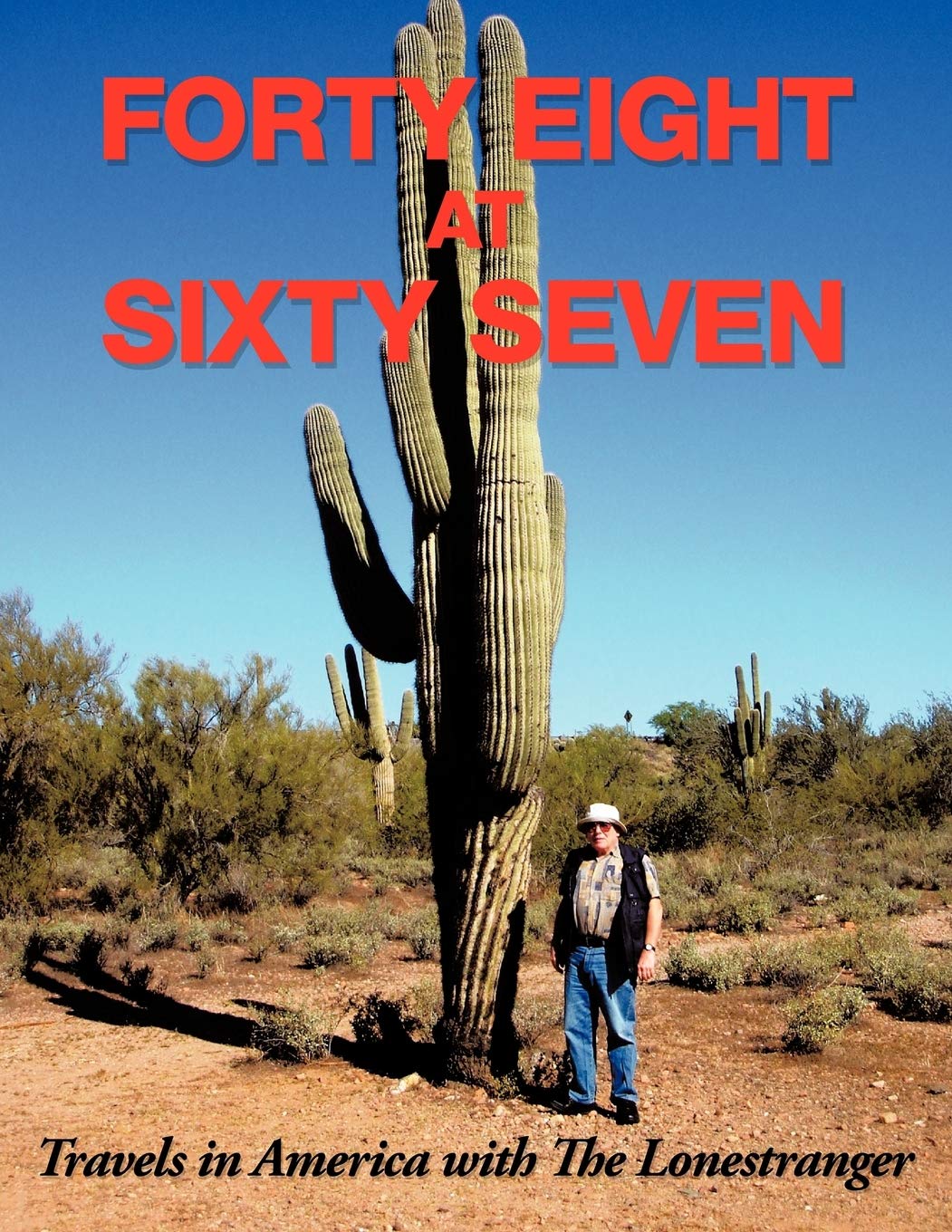 Forty Eight At Sixty Seven: Travels In America With The Lonestranger,Used