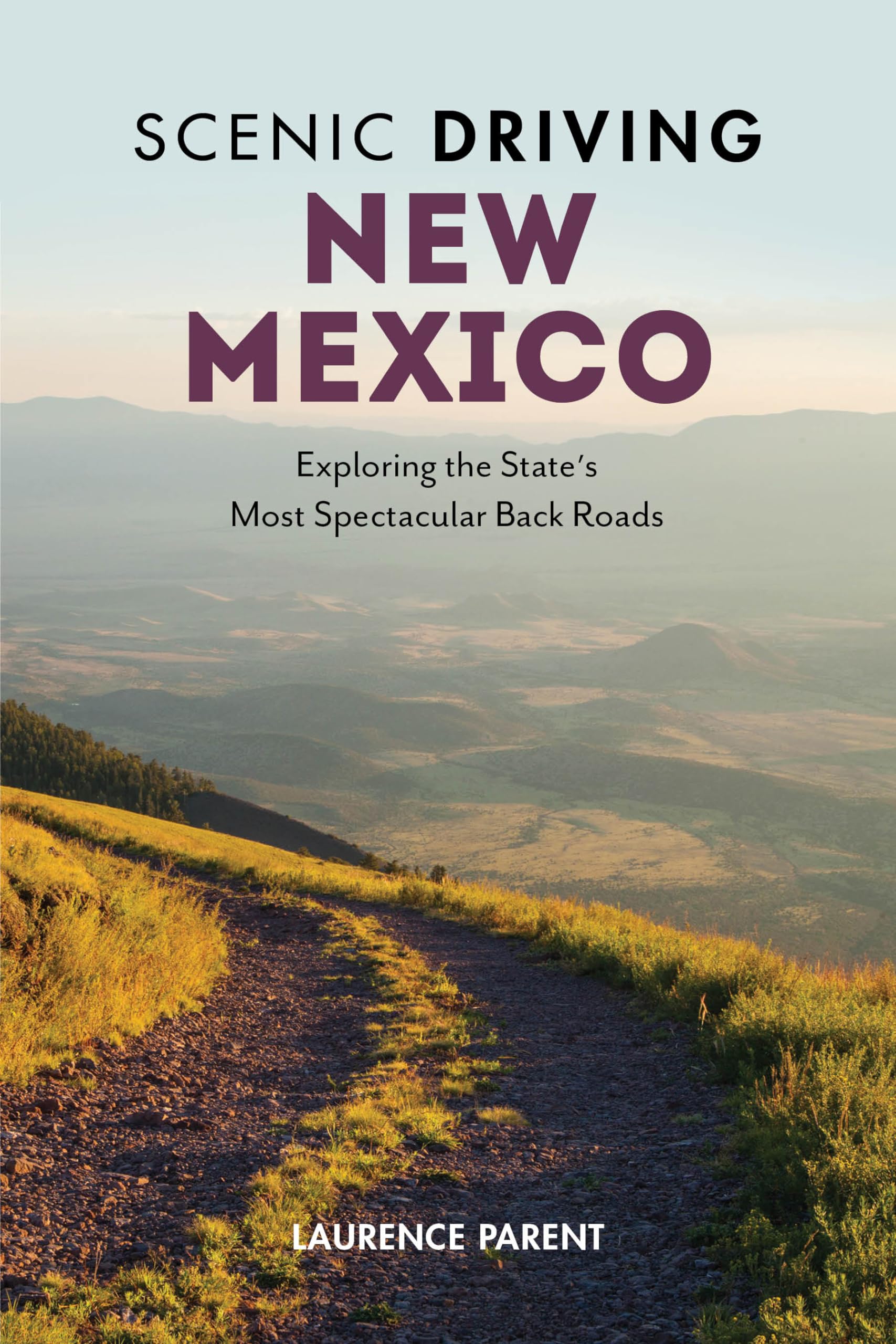 Scenic Driving New Mexico: Exploring the State's Most Spectacular Back Roads,New