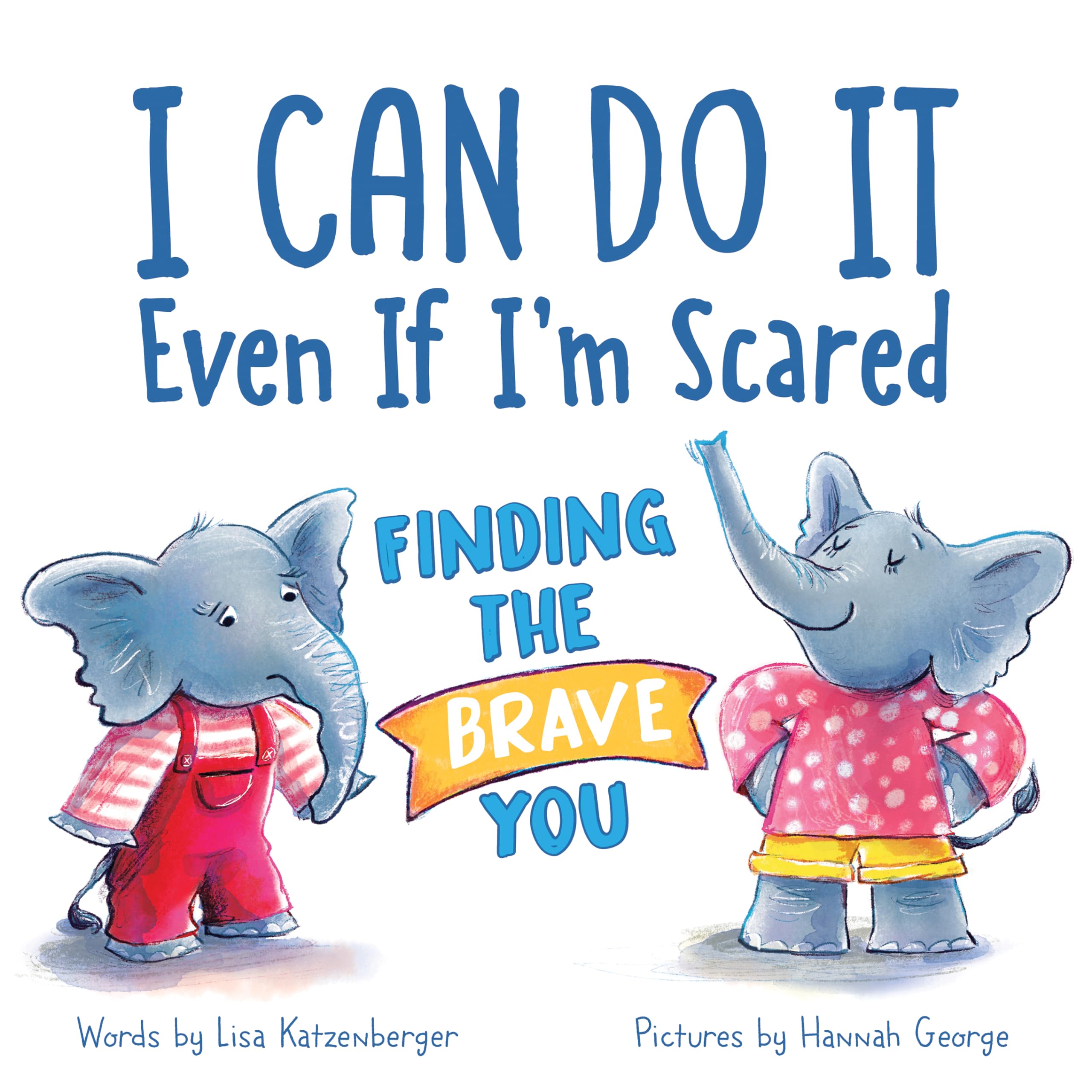 I Can Do It Even If I'm Scared: Finding the Brave You,New