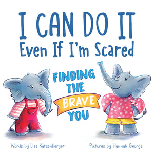 I Can Do It Even If I'm Scared: Finding the Brave You,New