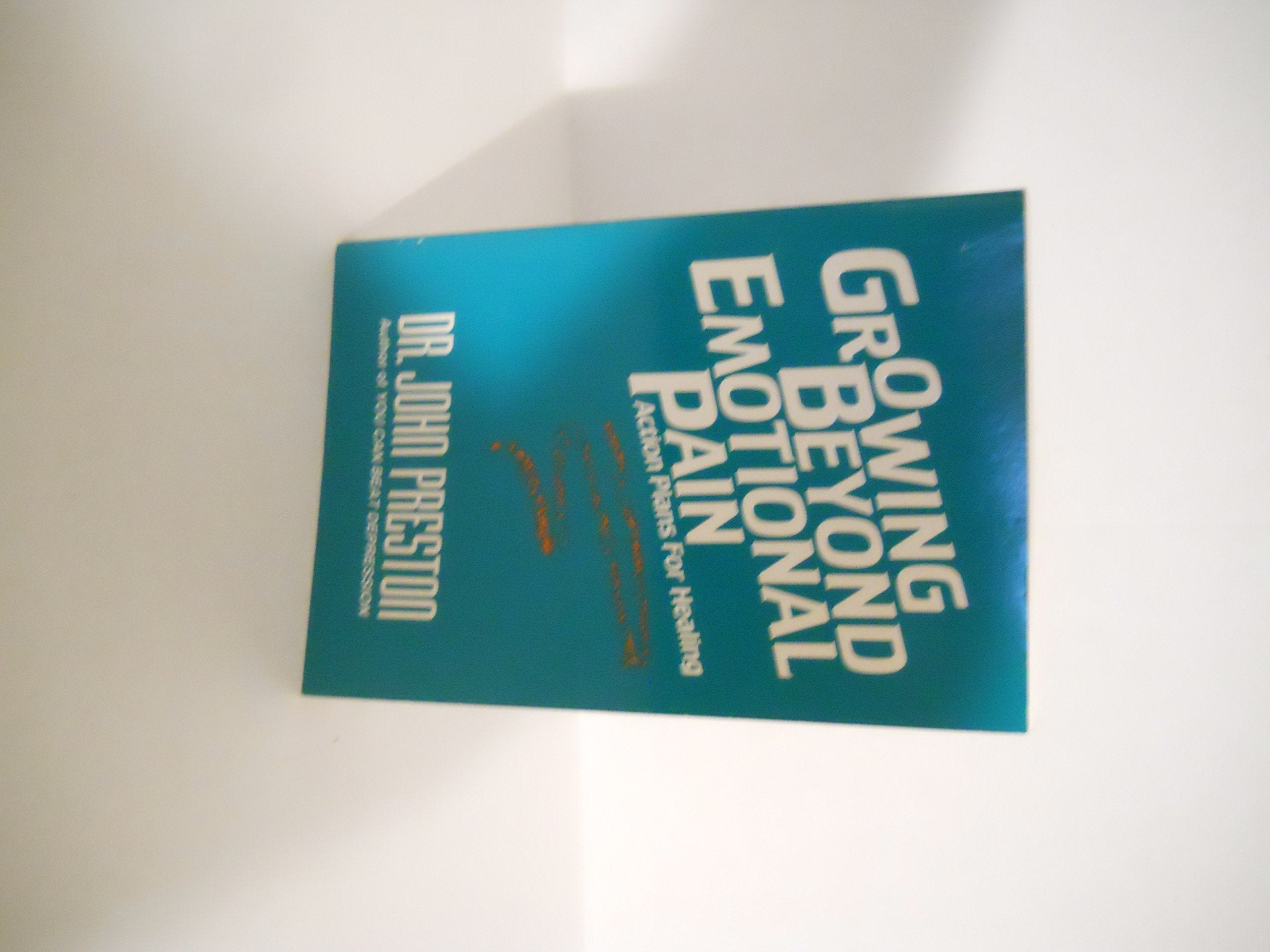 Growing Beyond Emotional Pain: Action Plans For Healing,Used