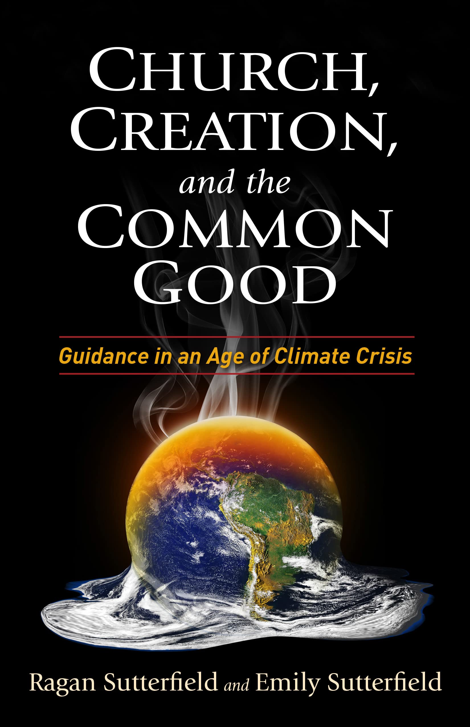 Church, Creation, and the Common Good: Guidance in an Age of Climate Crisis,Used