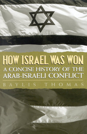 How Israel Was Won: A Concise History Of The Arabisraeli Conflict