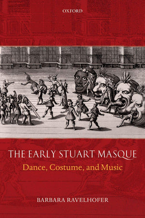 The Early Stuart Masque: Dance, Costume, And Music