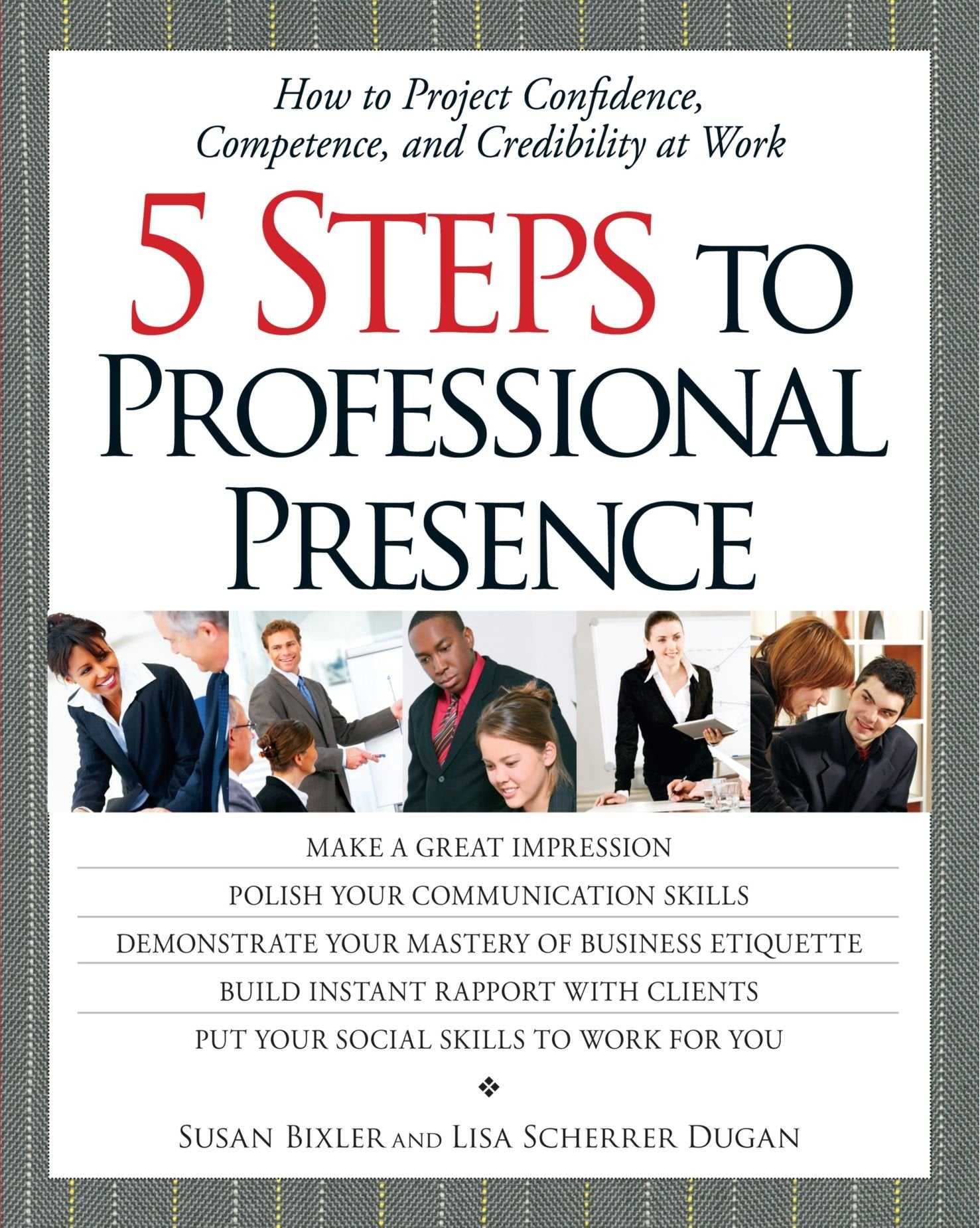 5 Steps To Professional Presence: How to Project Confidence, Competence, and Credibility at Work,Used