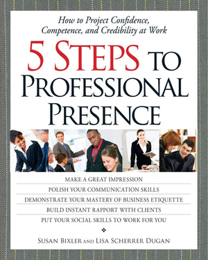 5 Steps To Professional Presence: How to Project Confidence, Competence, and Credibility at Work,Used