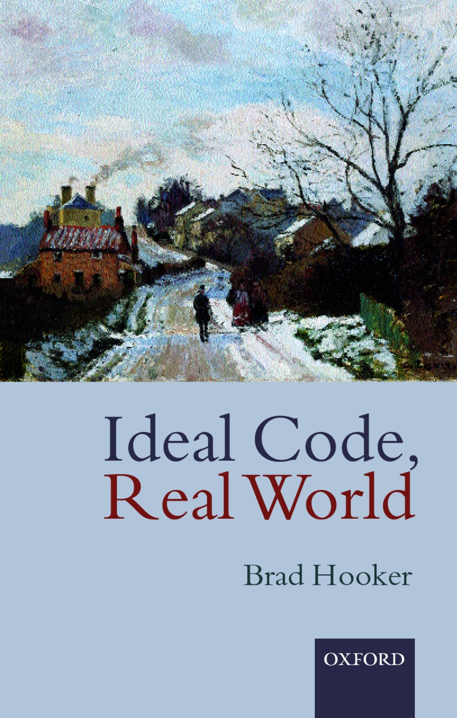 Ideal Code, Real World: A RuleConsequentialist Theory of Morality