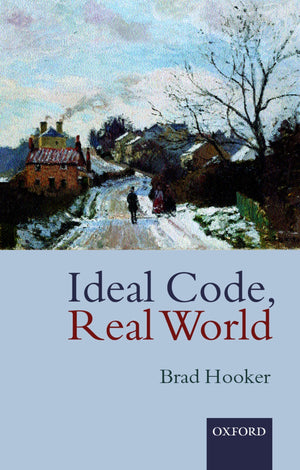 Ideal Code, Real World: A RuleConsequentialist Theory of Morality