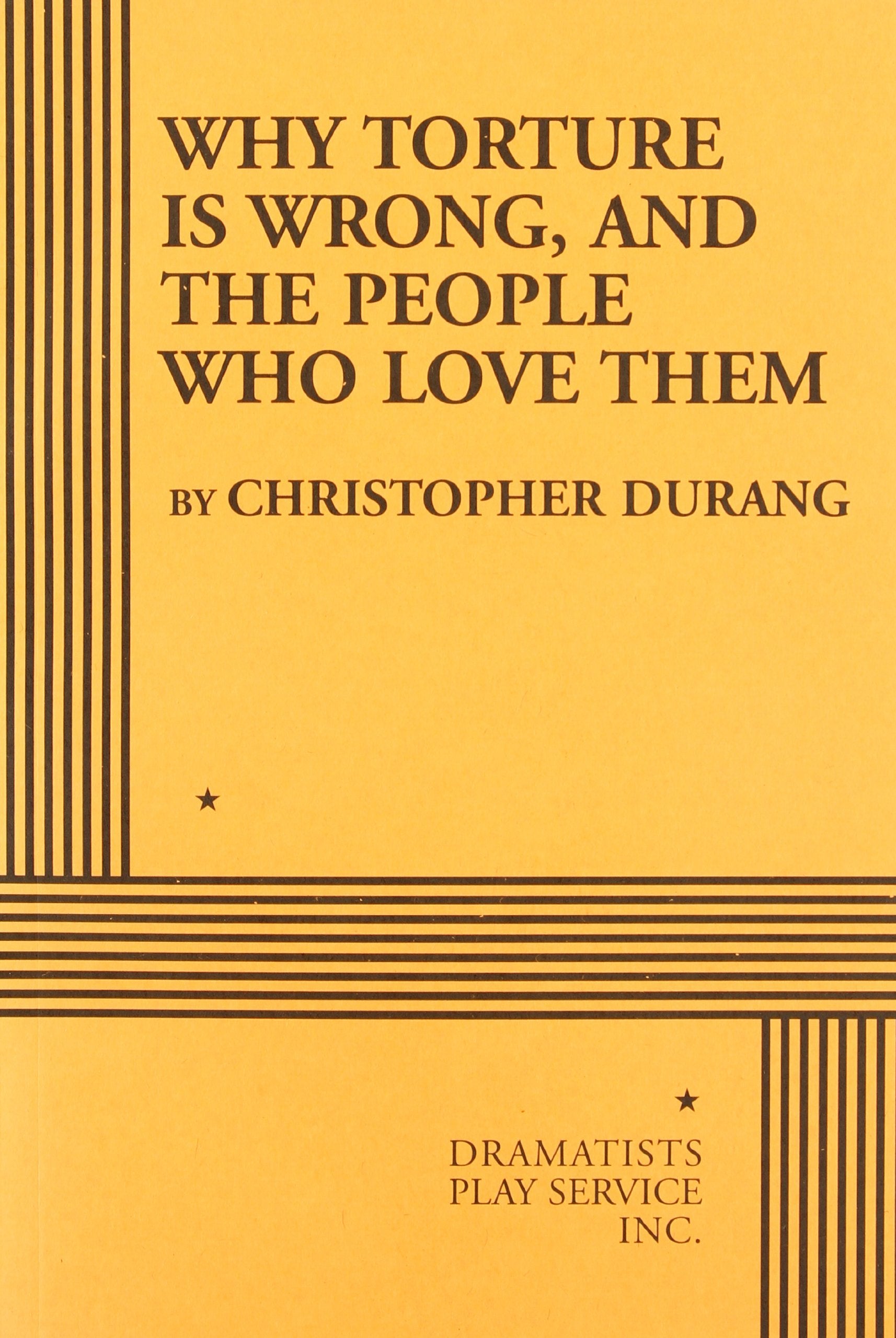 Why Torture is Wrong, and the People Who Love Them  Acting Edition,Used