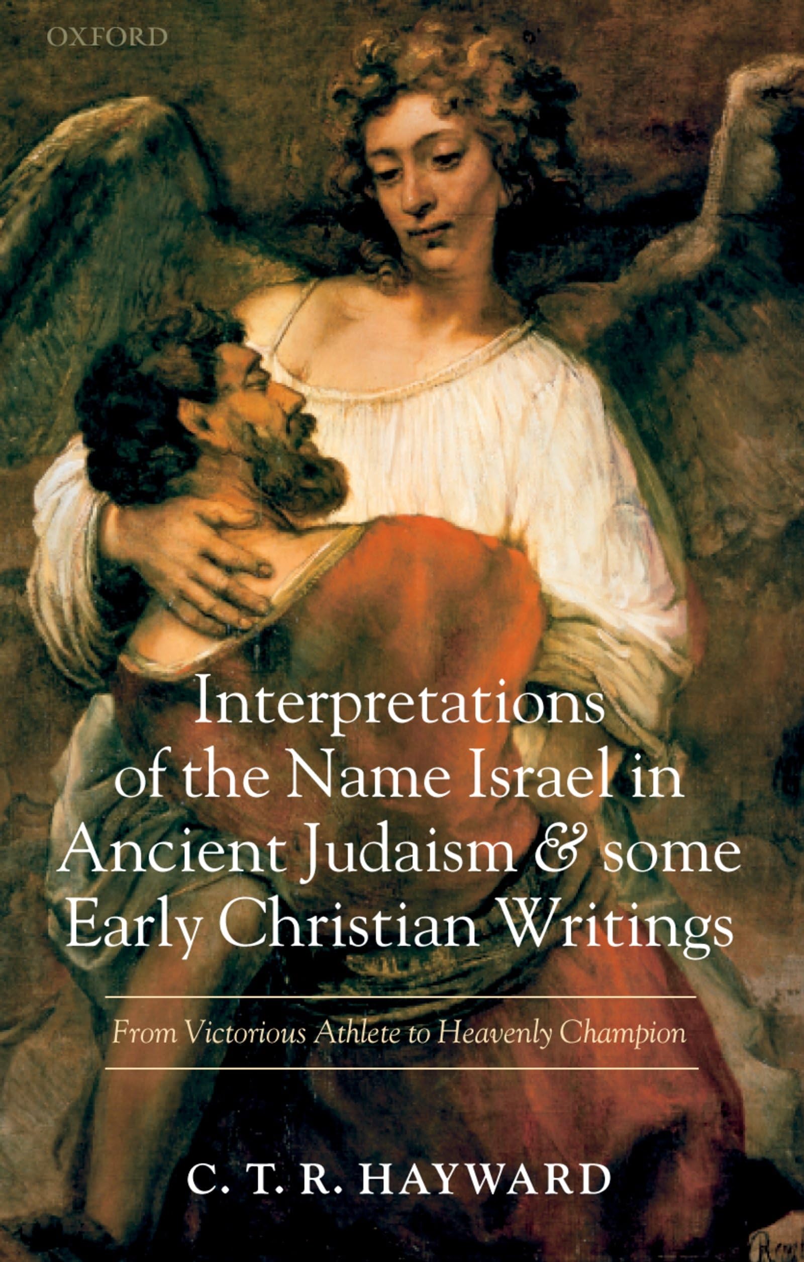 Interpretations of the Name Israel in Ancient Judaism and Some Early Christian Writings: From Victorious Athlete to Heavenly Cha,Used