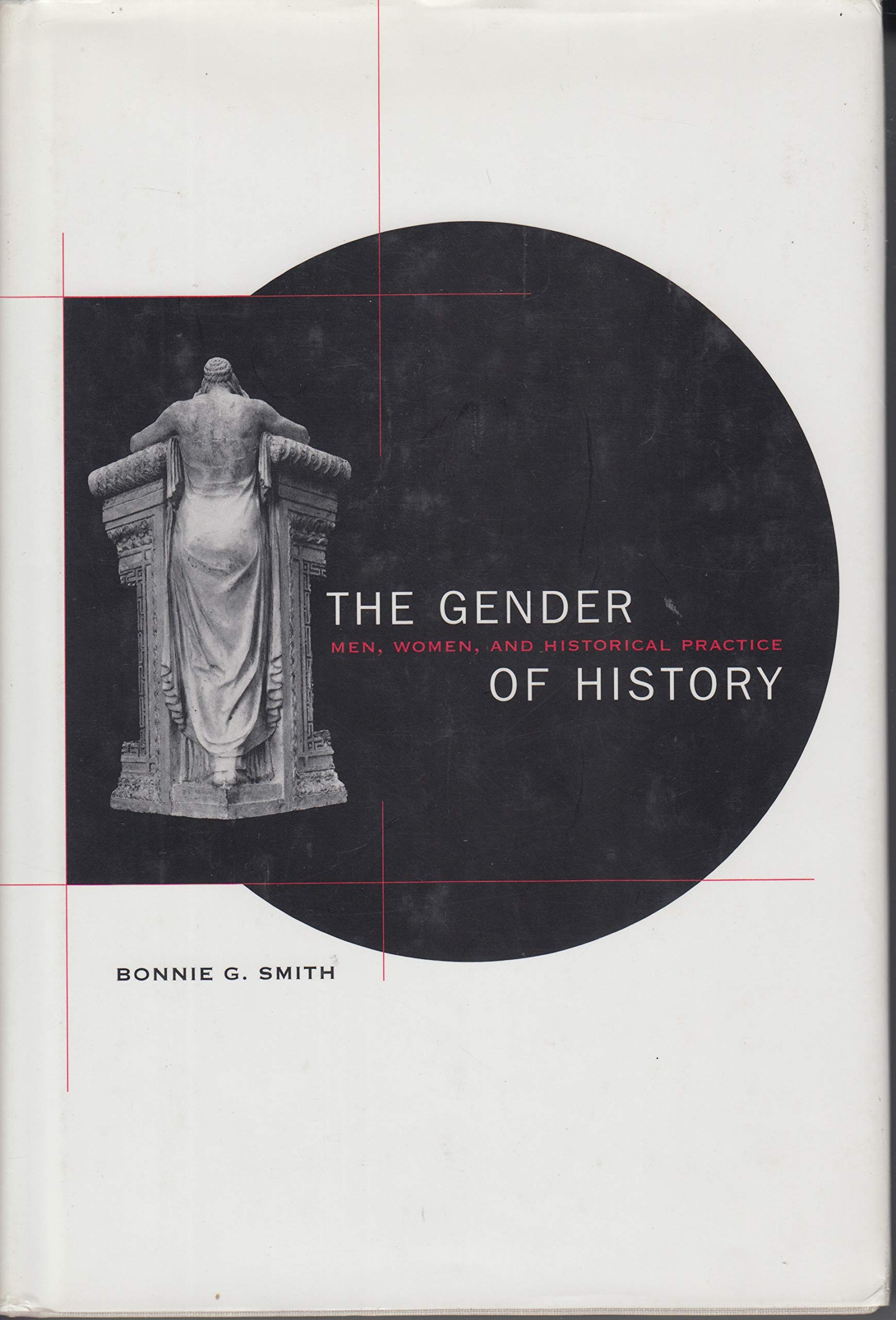 The Gender Of History: Men, Women, And Historical Practice