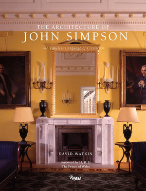 The Architecture Of John Simpson: The Timeless Language Of Classicism