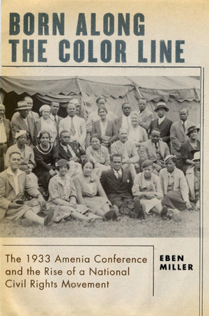 Born Along The Color Line: The 1933 Amenia Conference And The Rise Of A National Civil Rights Movement