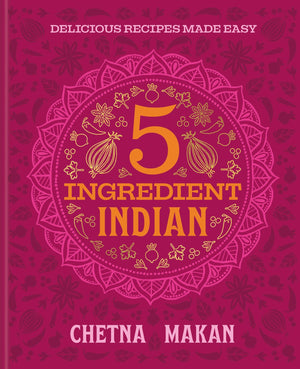 ChetnaS 5Ingredient Indian: Delicious Recipes Made Easy