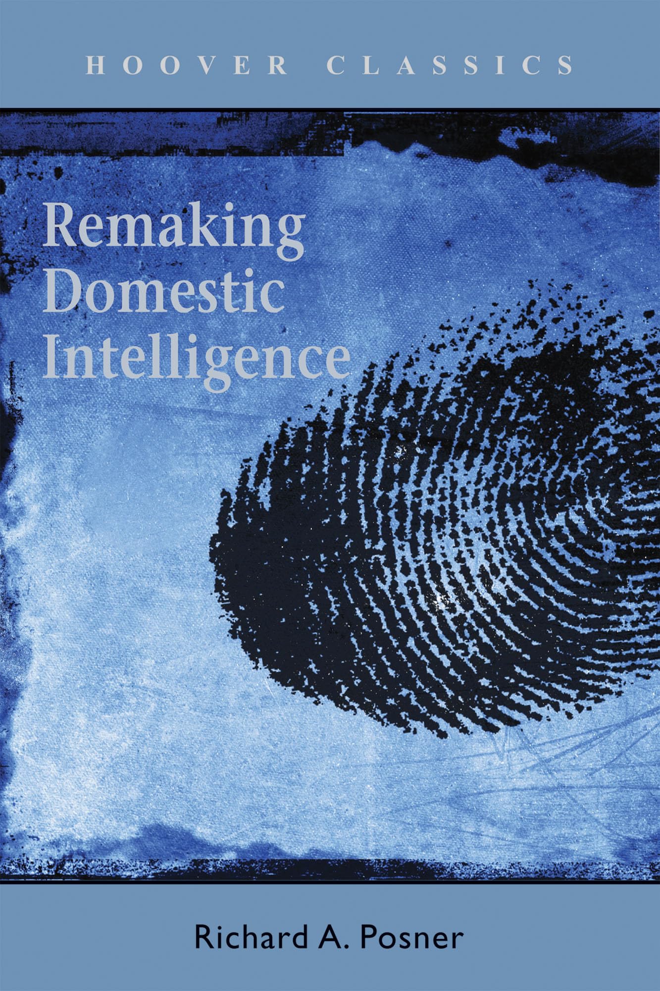 Remaking Domestic Intelligence (Hoover Institution Press Publication) (Volume 541),New