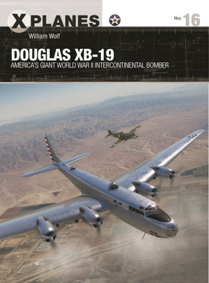 Douglas Xb19: America'S Giant World War Ii Intercontinental Bomber (Xplanes)