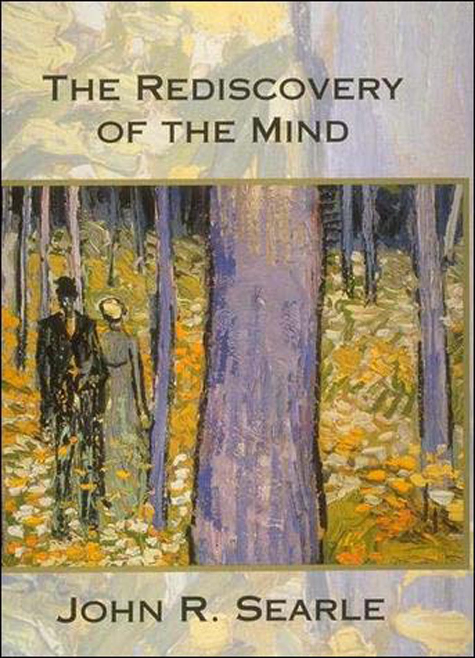 The Rediscovery Of The Mind (Representation And Mind)