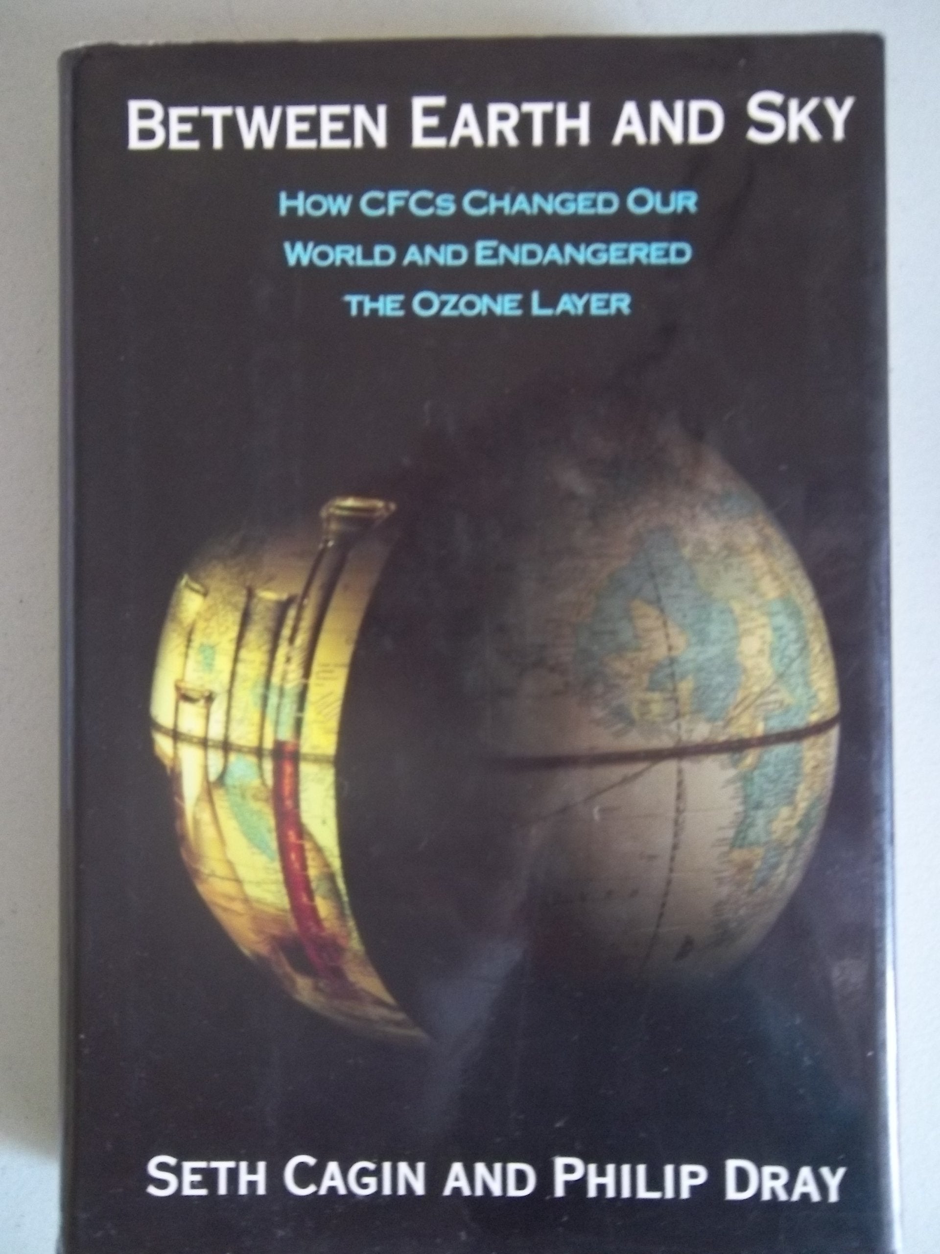 BETWEEN EARTH AND SKY: How CFCs Changed Our World and Endangered the Ozone Layer,Used