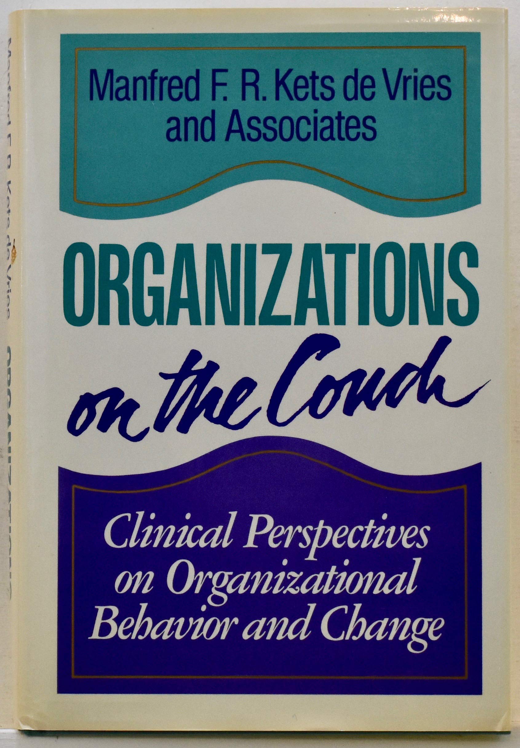 Organizations On The Couch: Clinical Perspectives On Organizational Behavior And Change (Jossey Bass Business & Management Serie