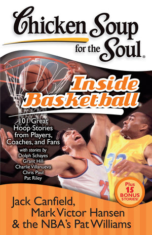 Chicken Soup for the Soul: Inside Basketball: 101 Great Hoop Stories from Players, Coaches, and Fans,Used
