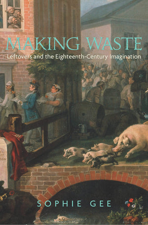 Making Waste: Leftovers And The Eighteenthcentury Imagination,Used