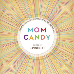 Mom Candy: 1,000 Quotes of Inspiration for Mothers,New