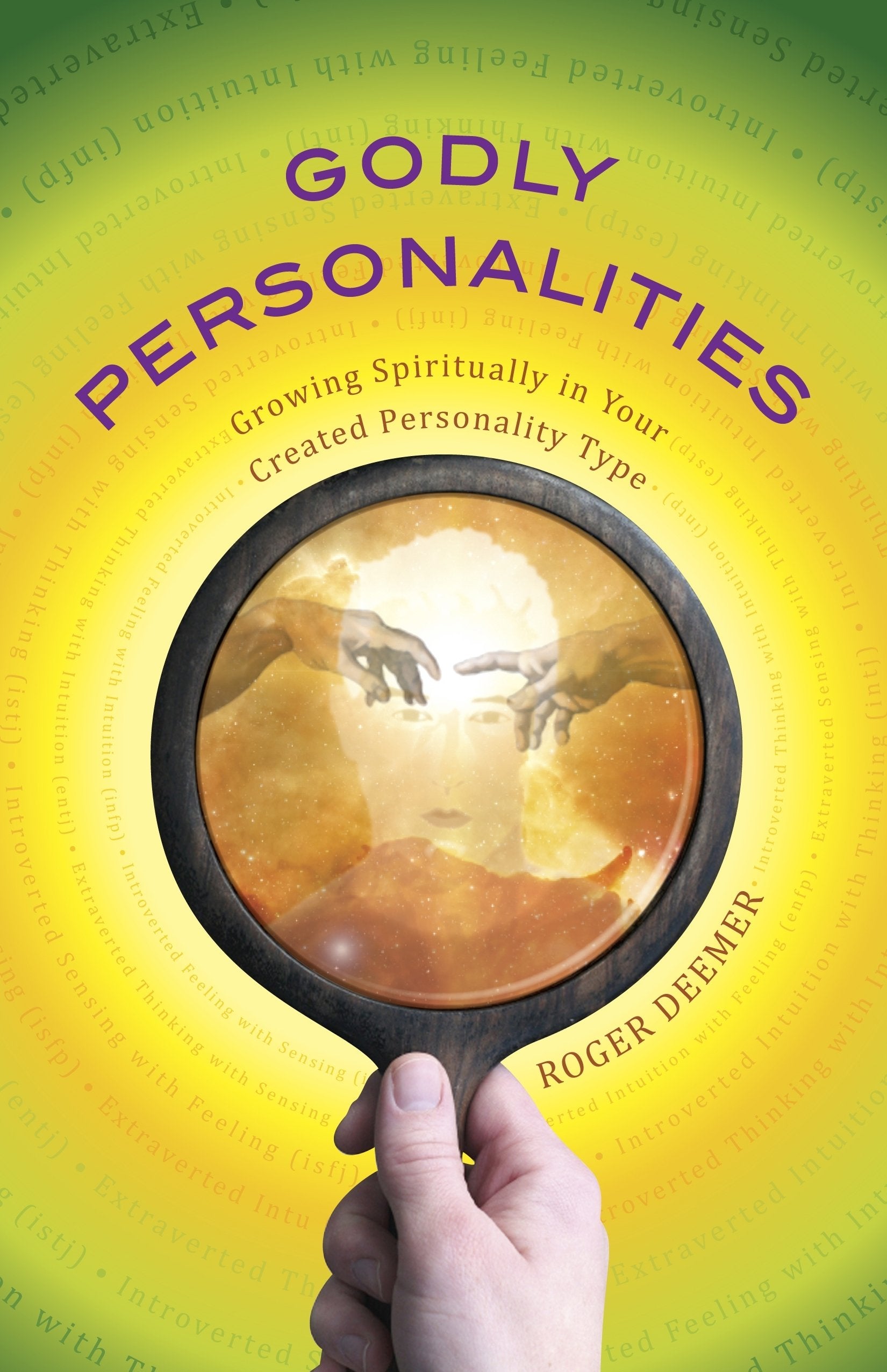 Godly Personalities: Growing Spiritually In Your Created Personality Type