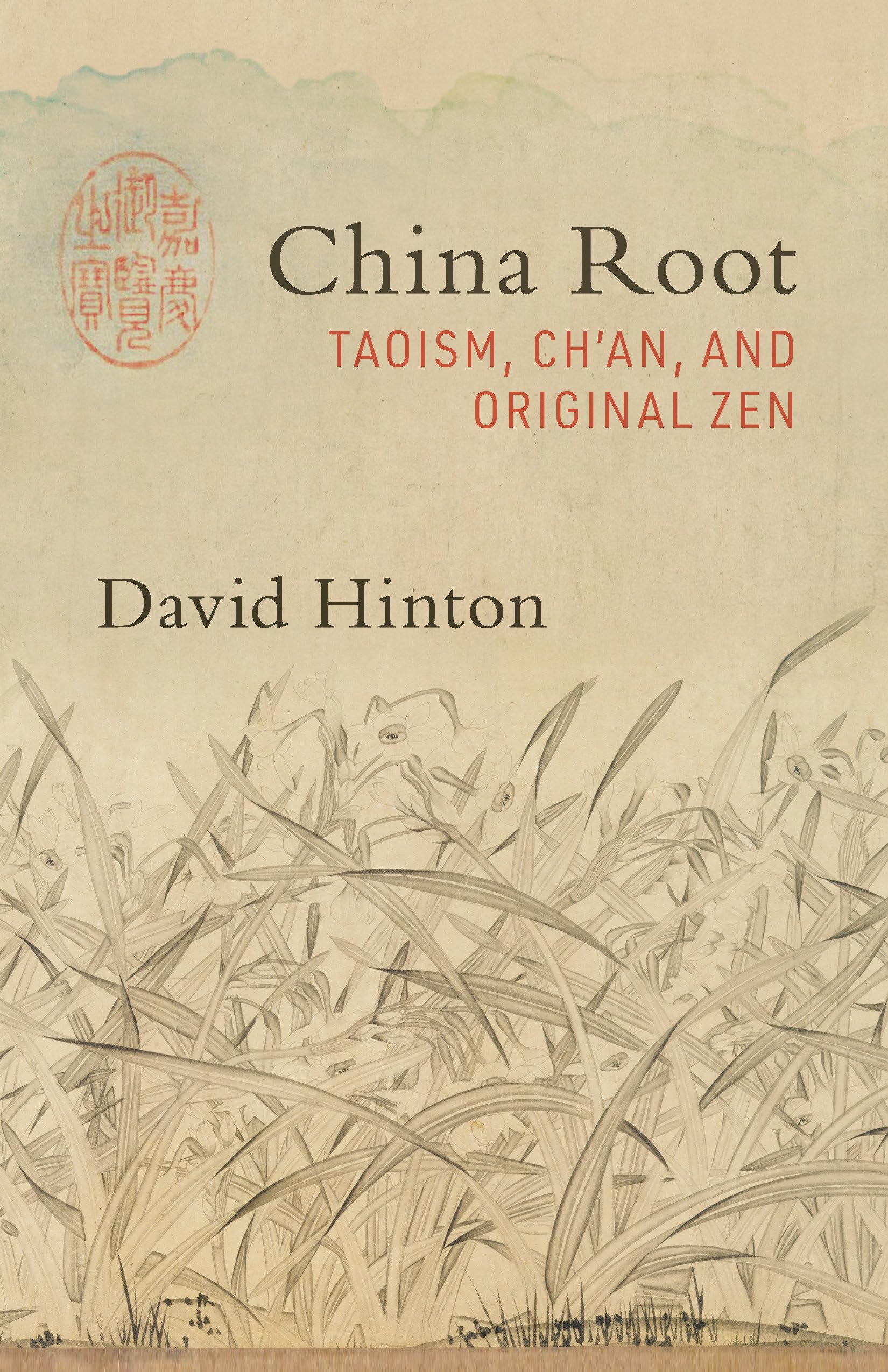 China Root: Taoism, Ch'an, and Original Zen,New