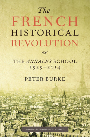The French Historical Revolution: The Annales School, 19292014, Second Edition,Used