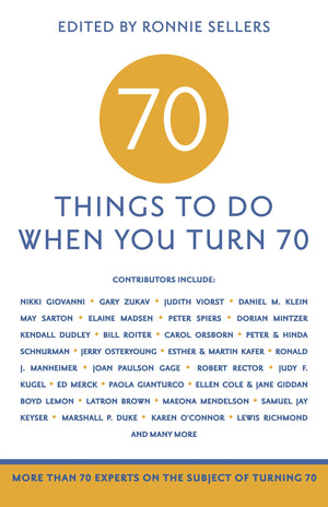 70 Things to Do When You Turn 70  70 Achievers on How To Make the Most of Your 70th Milestone Birthday (Milestone Series)