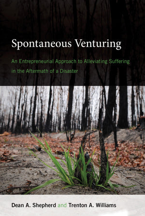 Spontaneous Venturing: An Entrepreneurial Approach to Alleviating Suffering in the Aftermath of a Disaster,Used