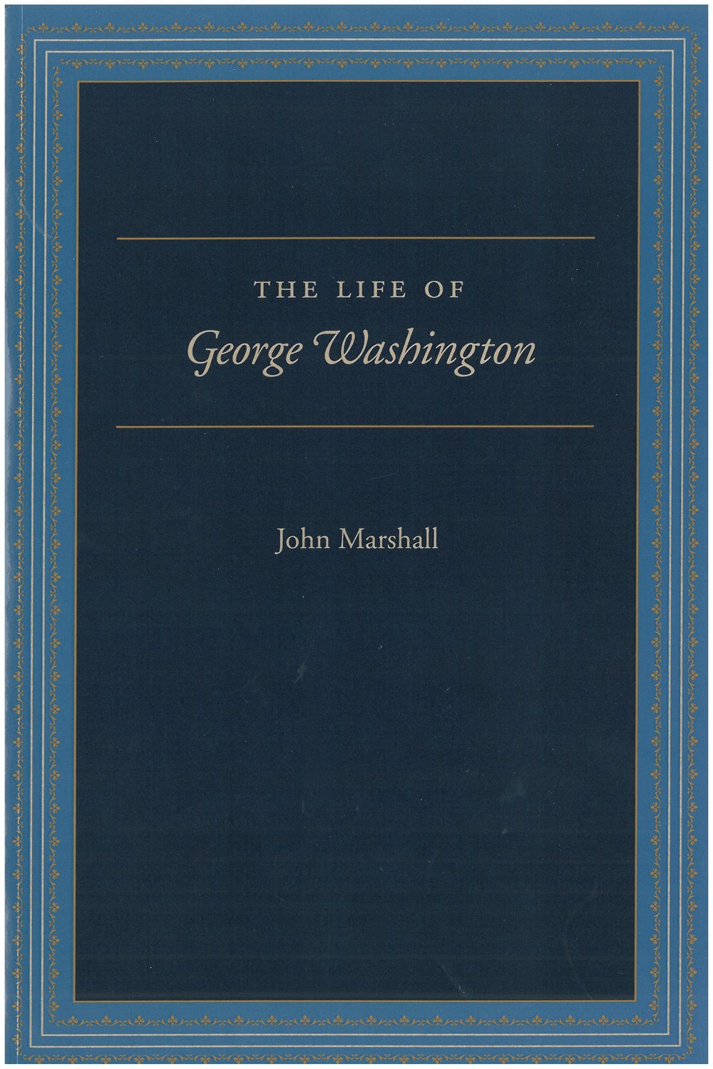 The Life Of George Washington,New